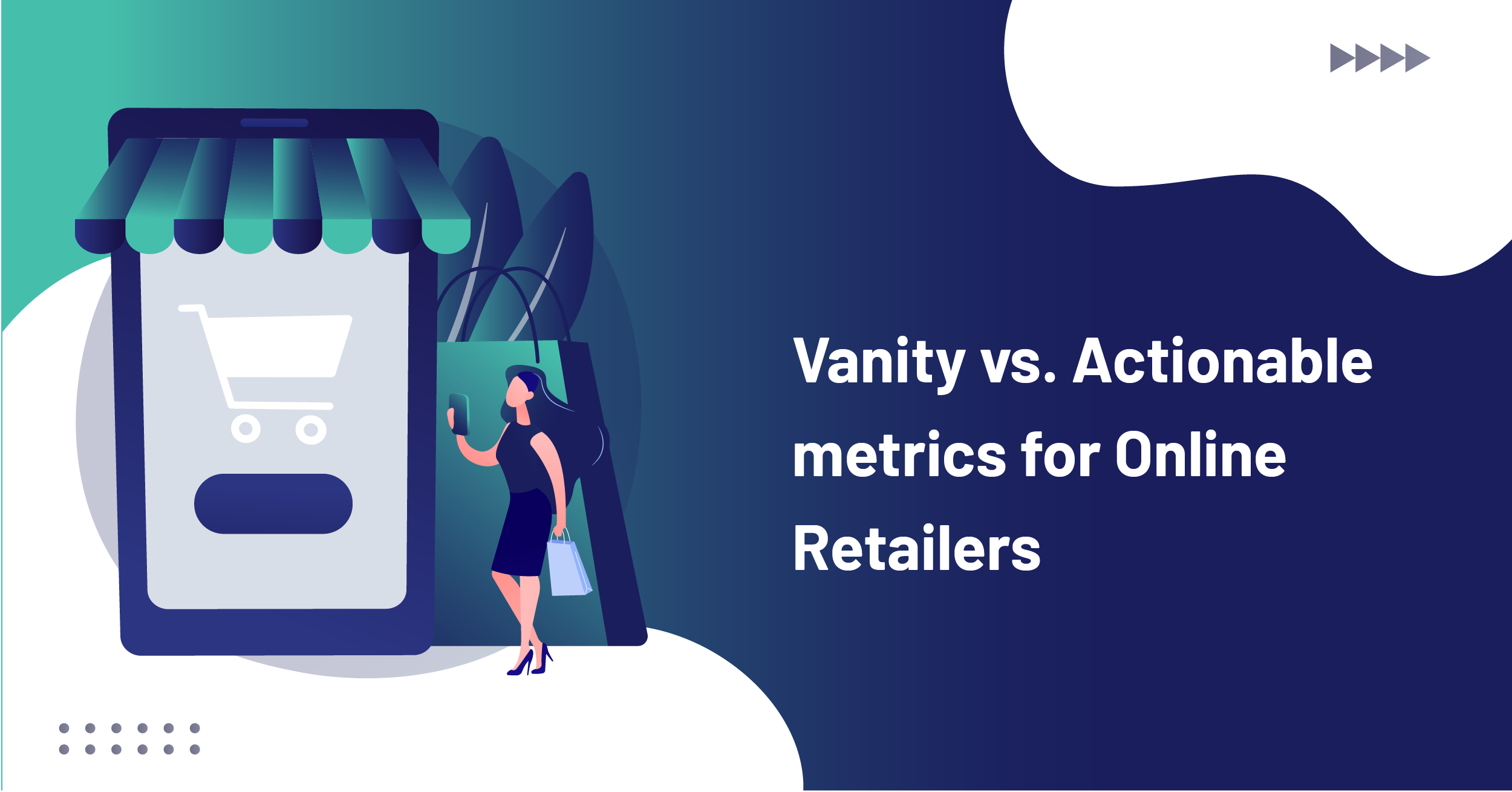 Vanity vs. Actionable metrics for Online Retailers