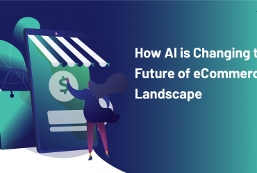 How AI Is Shaping The Future Of eCommerce Landscape