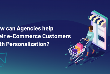 How can Agencies help their e-Commerce Customers with Personalization?