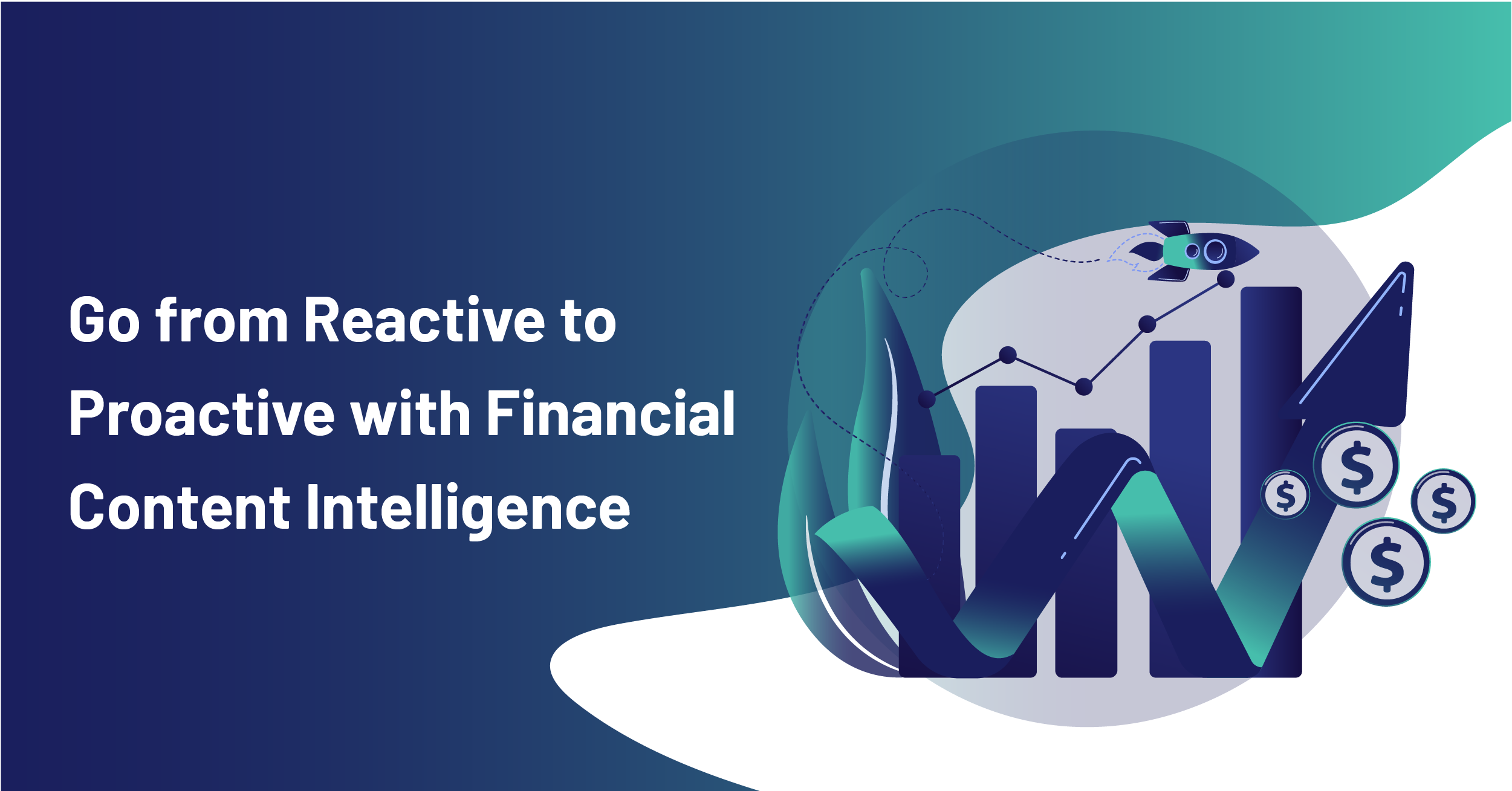 Go from Reactive to Proactive with Financial Content Intelligence