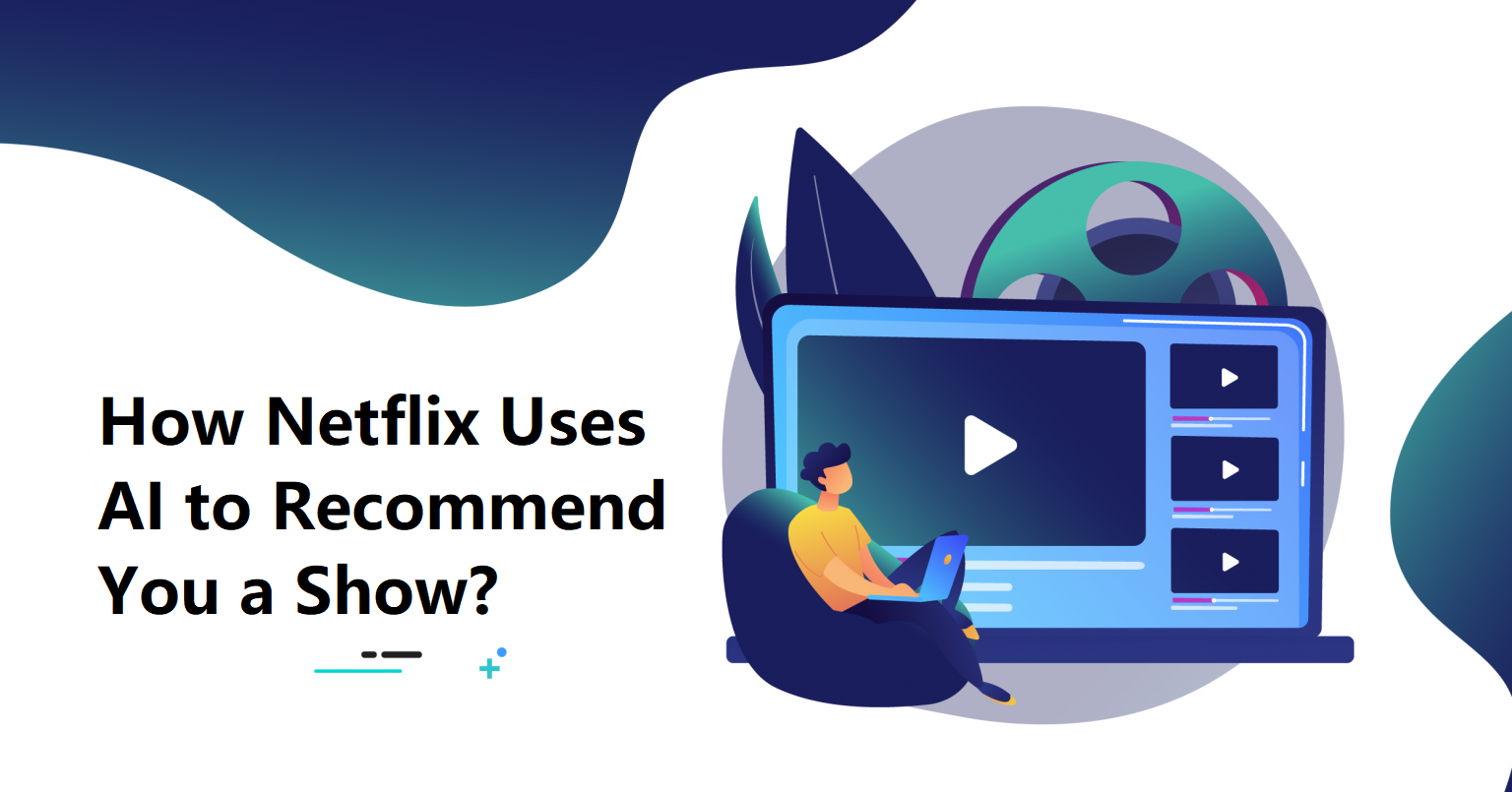 How Netflix Uses AI to Recommend You a Show