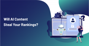 Will AI Content Steal Your Rankings?