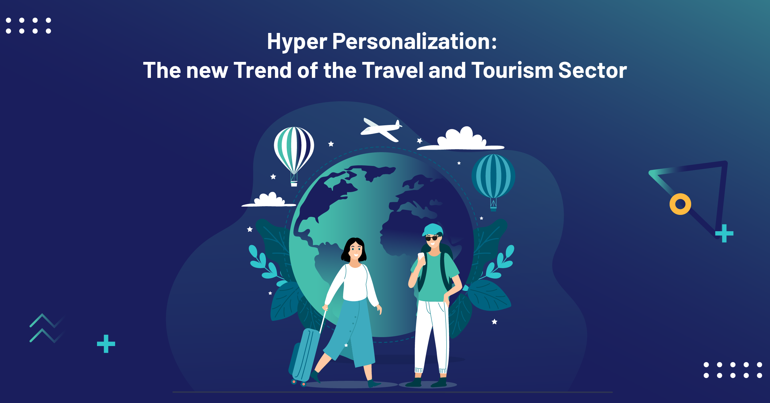 hyper Personalization: The new Trend of the Travel & Tourism sector